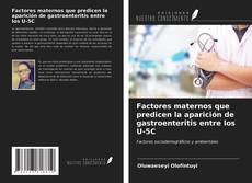 Bookcover of Factores maternos que predicen la aparición de gastroenteritis entre los U-5C