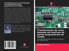 Transformação de cores baseada em matrizes de portas programáveis de campo kitap kapağı