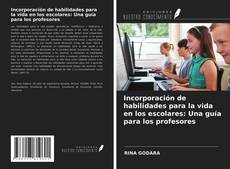 Portada del libro de Incorporación de habilidades para la vida en los escolares: Una guía para los profesores