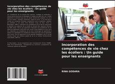 Couverture de Incorporation des compétences de vie chez les écoliers : Un guide pour les enseignants