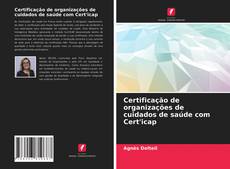 Couverture de Certificação de organizações de cuidados de saúde com Cert'icap