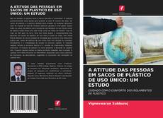 Couverture de A ATITUDE DAS PESSOAS EM SACOS DE PLÁSTICO DE USO ÚNICO: UM ESTUDO