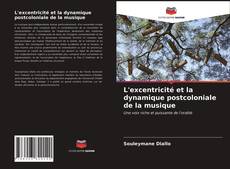 Couverture de L'excentricité et la dynamique postcoloniale de la musique