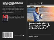 Portada del libro de Detección digital de la frecuencia cardíaca y la temperatura corporal mediante ARDUNIO