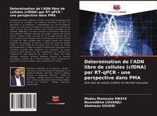 Couverture de Détermination de l'ADN libre de cellules (cfDNA) par RT-qPCR - une perspective dans PMA