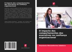 Couverture de O impacto dos comportamentos dos executivos na confiança organizacional