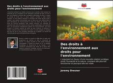Bookcover of Des droits à l'environnement aux droits pour l'environnement