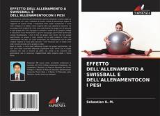 Bookcover of EFFETTO DELL'ALLENAMENTO A SWISSBALL E DELL'ALLENAMENTOCON I PESI