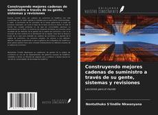 Portada del libro de Construyendo mejores cadenas de suministro a través de su gente, sistemas y revisiones