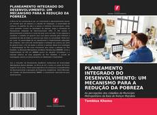 Couverture de PLANEAMENTO INTEGRADO DO DESENVOLVIMENTO: UM MECANISMO PARA A REDUÇÃO DA POBREZA