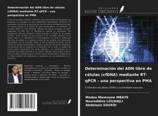 Bookcover of Determinación del ADN libre de células (cfDNA) mediante RT-qPCR - una perspectiva en PMA