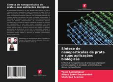 Couverture de Síntese de nanopartículas de prata e suas aplicações biológicas