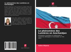 Couverture de Le phénomène des Lumières en Azerbaïdjan
