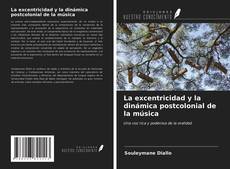 Portada del libro de La excentricidad y la dinámica postcolonial de la música