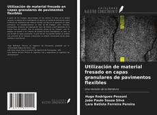 Bookcover of Utilización de material fresado en capas granulares de pavimentos flexibles