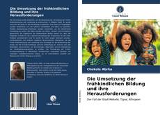 Bookcover of Die Umsetzung der frühkindlichen Bildung und ihre Herausforderungen