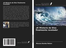 Portada del libro de ¡El Misterio de Dios finalmente revelado!