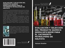 Bookcover of EVALUACIÓN Y SELECCIÓN DEL PRODUCTO QUÍMICO DEMULSIFICADOR PARA EL YACIMIENTO PETROLÍFERO DE HALFAYA