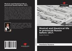 Capa do livro de Musical and theatrical life in provincial Russia before 1917. 