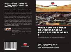 Couverture de UTILISATION DE L'HERBE DE VÉTIVER DANS LE PASSIF DES MINES DE FER :