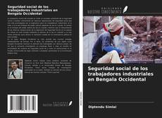 Bookcover of Seguridad social de los trabajadores industriales en Bengala Occidental