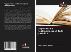 Couverture de Esperienza e testimonianza di fede cattolica