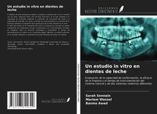 Bookcover of Un estudio in vitro en dientes de leche