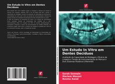 Couverture de Um Estudo In Vitro em Dentes Decíduos