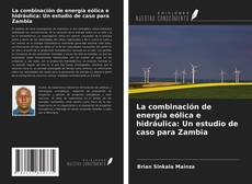 Bookcover of La combinación de energía eólica e hidráulica: Un estudio de caso para Zambia