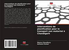 Couverture de Interventions de planification pour le transport non motorisé à Chandigarh