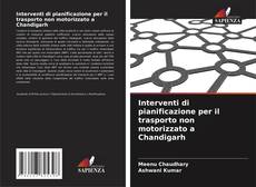 Portada del libro de Interventi di pianificazione per il trasporto non motorizzato a Chandigarh