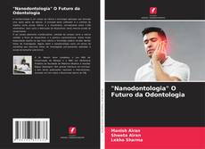 Couverture de "Nanodontologia" O Futuro da Odontologia