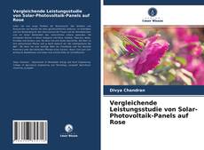 Portada del libro de Vergleichende Leistungsstudie von Solar-Photovoltaik-Panels auf Rose