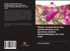 Обложка Étude comparative des performances d'un panneau solaire photovoltaïque sur une rose