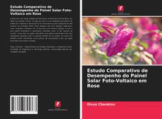 Couverture de Estudo Comparativo de Desempenho do Painel Solar Foto-Voltaico em Rose