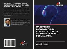 Couverture de MANUALE DI LABORATORIO DI FERTILIZZAZIONE IN VITRO NEGLI ANIMALI DEGLI ANIMALI