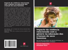 Impacto da violência relacionada com o género na educação das crianças do sexo feminino的封面