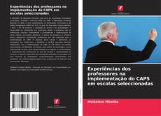 Couverture de Experiências dos professores na implementação do CAPS em escolas seleccionadas