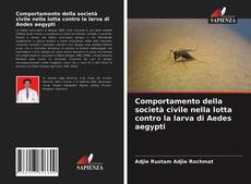 Comportamento della società civile nella lotta contro la larva di Aedes aegypti的封面