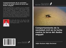 Bookcover of Comportamiento de la sociedad civil en la lucha contra la larva del Aedes aegypti