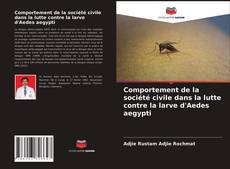 Couverture de Comportement de la société civile dans la lutte contre la larve d'Aedes aegypti