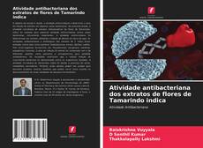 Portada del libro de Atividade antibacteriana dos extratos de flores de Tamarindo indica