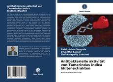 Antibakterielle aktivität von Tamarindus indica blütenextrakten kitap kapağı