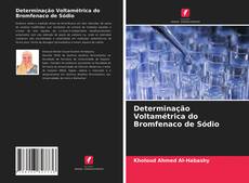 Couverture de Determinação Voltamétrica do Bromfenaco de Sódio