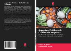 Couverture de Aspectos Práticos do Cultivo de Vegetais