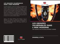 Couverture de LES GROUPES VULNÉRABLES DANS L'INDE MODERNE