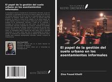 Couverture de El papel de la gestión del suelo urbano en los asentamientos informales