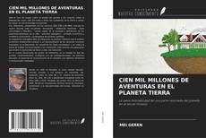 CIEN MIL MILLONES DE AVENTURAS EN EL PLANETA TIERRA kitap kapağı