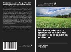 Bookcover of Incidencia estacional y gestión del pulgón y del mosquito de la semilla en el cilantro