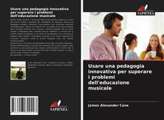 Portada del libro de Usare una pedagogia innovativa per superare i problemi dell'educazione musicale